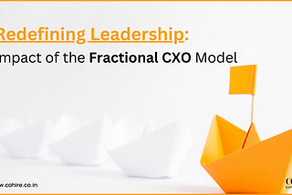 Redefining Leadership: Impact of the Fractional CxO Model