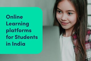 Online learning platforms for students in India