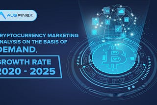 Cryptocurrency Marketing Analysis on the basis of Demand, Growth Rate- 2020- 2025