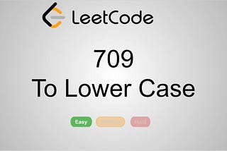 LeetCode-“709)To Lower Case”-LeetCode Solution Walkthrough