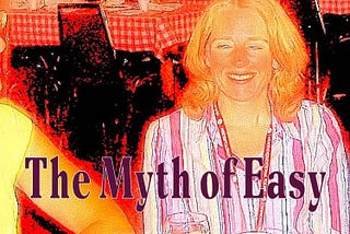 The Myth of Easy