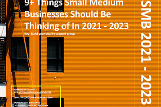 9+ Things Small Medium Businesses Should Be Thinking of In 2021–2023 — Lead Sponsored by BJ Mannyst
