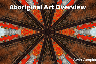 Aboriginal Art Overview | Gavin Campion