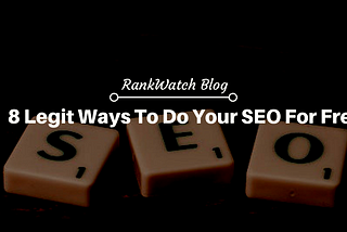 8 Legit Ways to Do Your SEO for Free