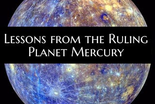 Everything You Need to Know about the Ruling Planet Mercury