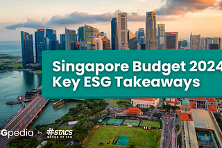 Singapore Budget 2024: Key ESG Takeaways & Grants to support Sustainability Reporting