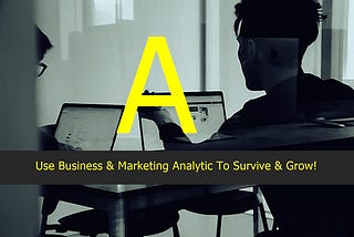 Why Your Start Up / SMB Needs Business, Marketing & Digital Analytics More Now In A Post Covid 19…