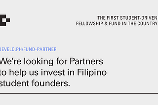 We’re looking for Partners to help us invest in Filipino student founders.