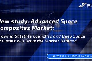 New study: Advanced Space Composites Market: Growing Satellite Launches and Deep Space Activities…