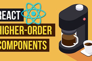 Higher Order Components In React