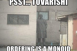 PSS… Ordering is a Monoid