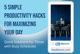 5 Simple Productivity Hacks for Maximizing Your Day
