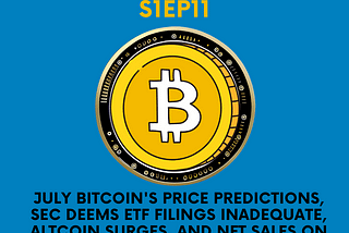 July Bitcoin’s Price Predictions, SEC Deems ETF Filings Inadequate, Altcoin Surges, and NFT Sales…