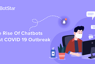 The Rise Of Chatbots Post Covid-19 Outbreak