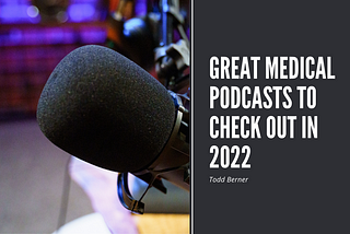 Great Medical Podcasts To Check Out In 2022