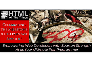 Empowering Web Developers with Spartan Strength: AI as Your Ultimate Pair Programmer