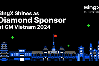 BingX Shines as Diamond Sponsor at GM Vietnam 2024