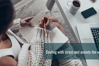 Dealing With Stress And Anxiety The Write Way