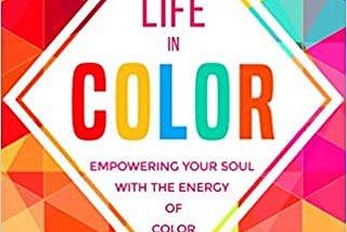 READ/DOWNLOAD=# Your Life in Color: Empowering Your Soul with the Energy of Color FULL BOOK PDF &…