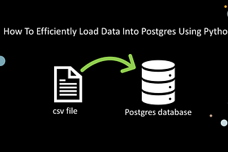 How To Efficiently Load Data Into Postgres Using Python