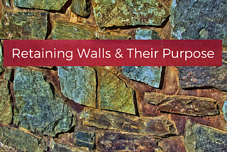 Retaining Walls & Their Purpose