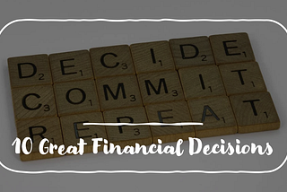 10 Great Financial Decisions To Make — Must Read — finpins