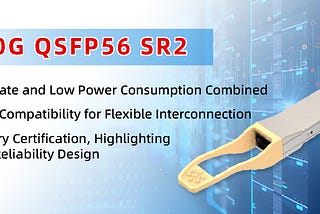 Gigalight launches 200G QSFP56 SR2 to help data centers with different baud rates interconnect