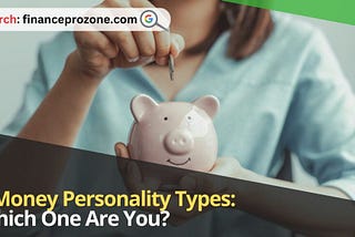 5 Money Personality Types: Which One Are You?