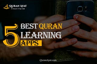5 Best Quran Learning Apps — Quran Ayat
