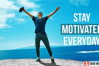 How to Stay Motivated Everyday