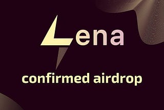 Confirmed Airdrop|Lena Network|