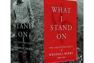 [DOWNLOAD IN @PDF] What I Stand On The Collected Essays of Wendell Berry 1969–2017 (Volumes 1 &