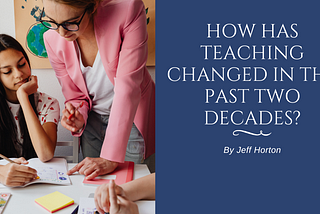 How Has Teaching Changed in the Past Two Decades?