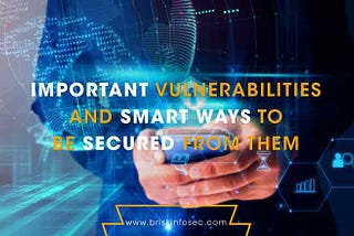 Important Vulnerabilities And Smart Ways To Be Secured From Them