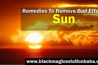 How to Strengthen The Planet Sun:- Solution Baba