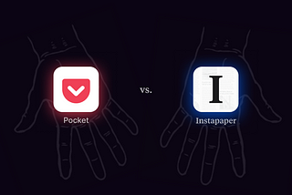 Instapaper vs. Pocket Comparison: What to Choose in 2020