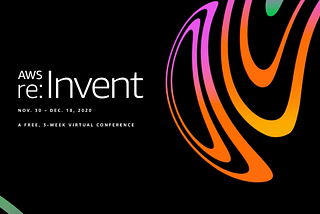AWS re:Invent 2020 — Hottest releases