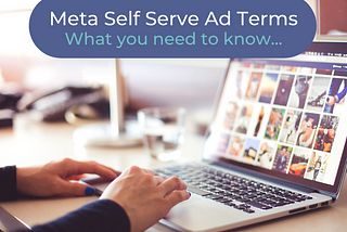 Self Serve Ad Terms: Meta Is Switching Things Up Again!
