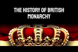 The History of British Monarchy