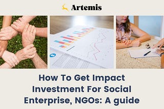 How to Get Impact Investment for Social Enterprise, NGOs: A Guide