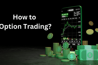 How to Option Trading? A Step-by-Step Guide for Beginners