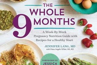 PDF (((( DOWNLOAD )))) The Whole 9 Months: A Week-By-Week Pregnancy Nutrition Guide with Recipes…