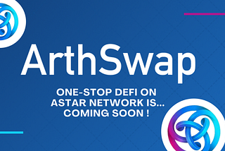 ¡Arthswap! One-Stop Defi llegara pronto a ASTAR!!