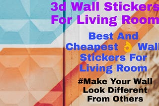 3d wall stickers for living room