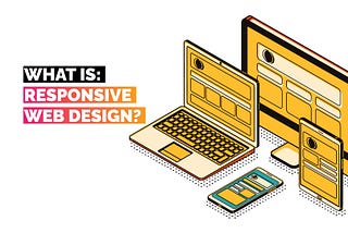 What Is Responsive Website Design?