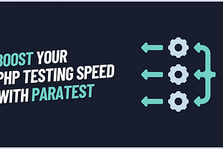 Boost Your PHP Testing Speed with Paratest