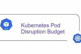 Kubernetes Pod Disruption Budget (PDB): Ensuring High Availability during Updates and Beyond