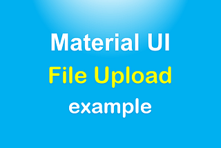 Material UI File Upload example