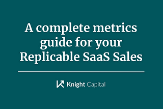A complete metrics guide for your Replicable SaaS Sales