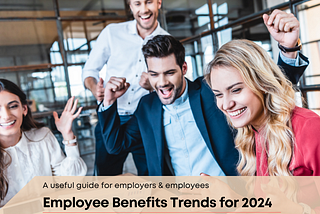 Employee Benefits Trends for 2024